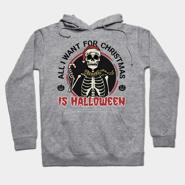 All I want for Christmas is Halloween Hoodie by Juniorilson